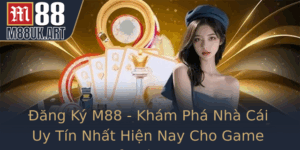 Ang Ky M88 Kham Pha Nha Cai Uy Tin Nhat Hien Nay Cho Game Thu Viet Nam