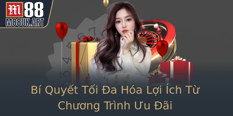 Bí Quyết Tối Đa Hóa Lợi Ích Từ Chương Trình Ưu Đãi