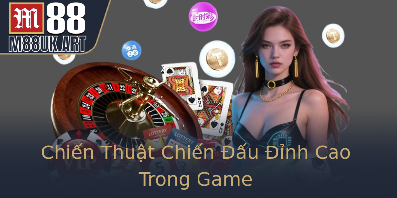 Chiến Thuật Chiến Đấu Đỉnh Cao Trong Game