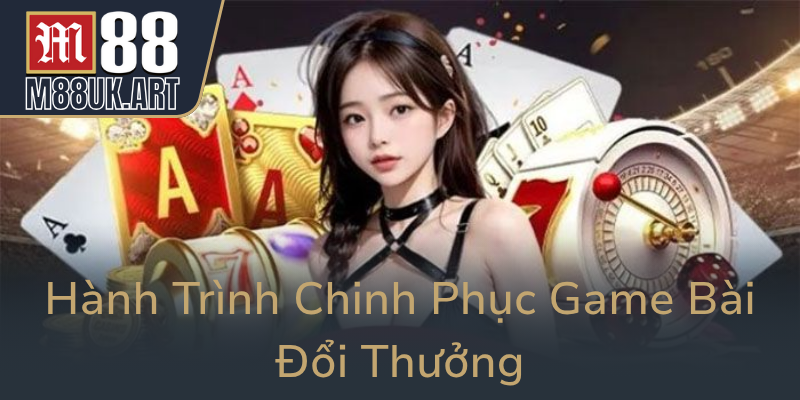 Hanh Trinh Chinh Phuc Game Bai Doi Thuong0