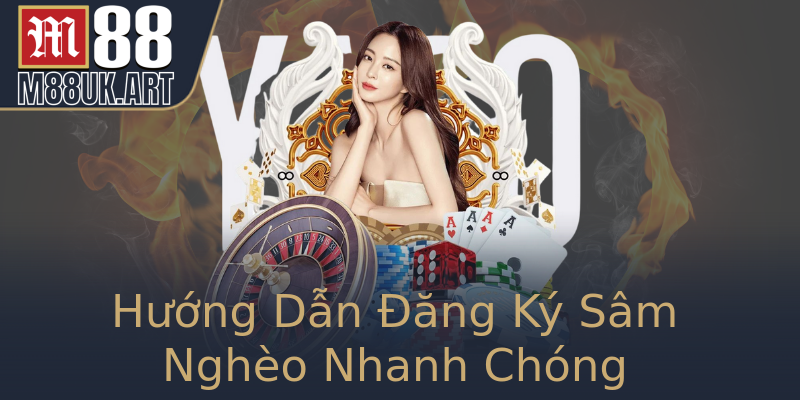 Hướng Dẫn Đăng Ký Sâm Nghèo Nhanh Chóng