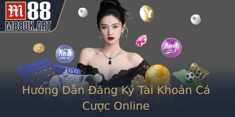 Hướng Dẫn Đăng Ký Tài Khoản Cá Cược Online