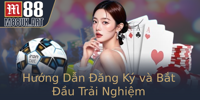 Hướng Dẫn Đăng Ký và Bắt Đầu Trải Nghiệm