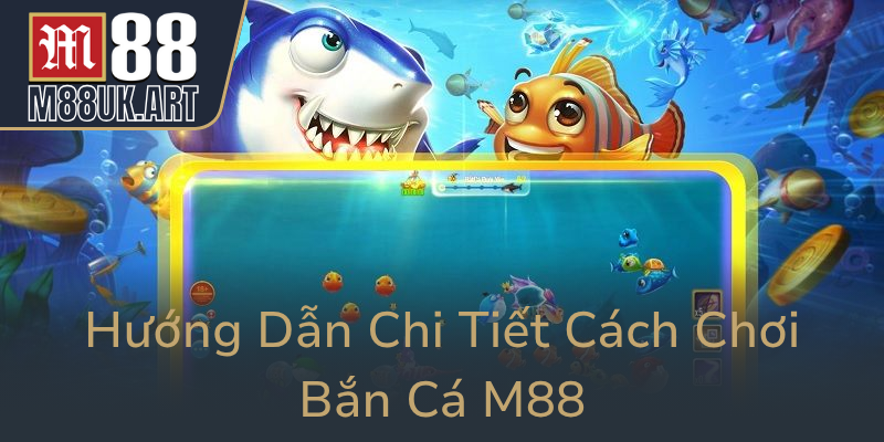 Huong Dan Chi Tiet Cach Choi Ban Ca M880