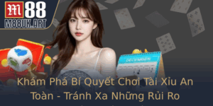 Kham Pha Bi Quyet Choi Tai Xiu An Toan Tranh Xa Nhung Rui Ro Khong Ang Co