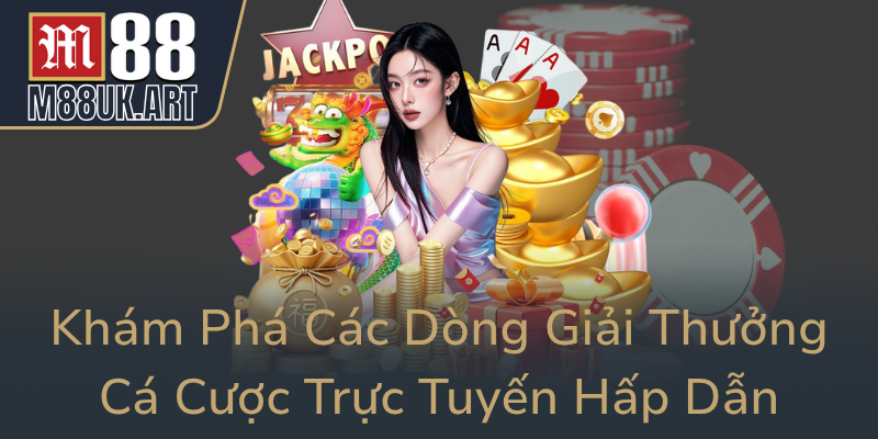 Kham Pha Cac Dong Giai Thuong Ca Cuoc Truc Tuyen Hap Dan0