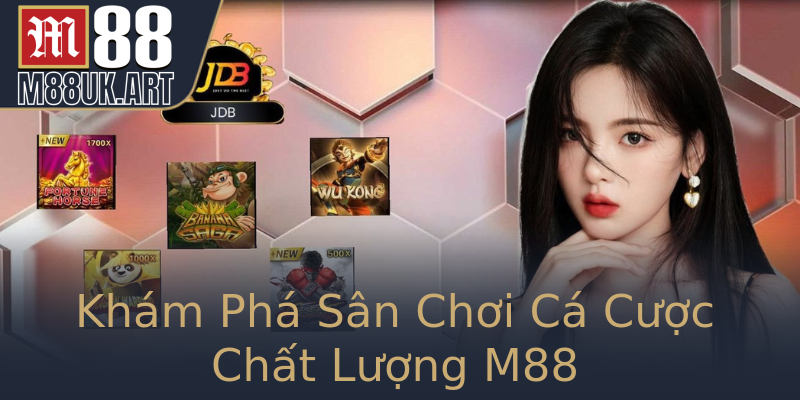 Khám Phá Sân Chơi Cá Cược Chất Lượng M88 Khám Phá Sân Chơi Cá Cược Chất Lượng M88