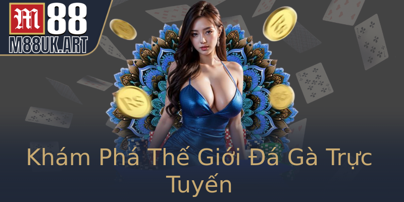 Khám Phá Thế Giới Đá Gà Trực Tuyến