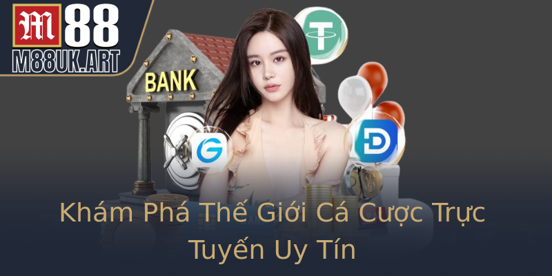Khám Phá Thế Giới Cá Cược Trực Tuyến Uy Tín