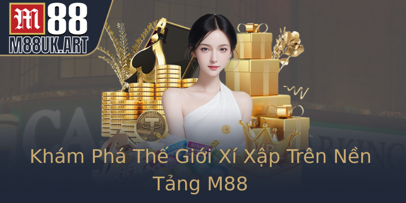 Khám Phá Thế Giới Xí Xập Trên Nền Tảng M88