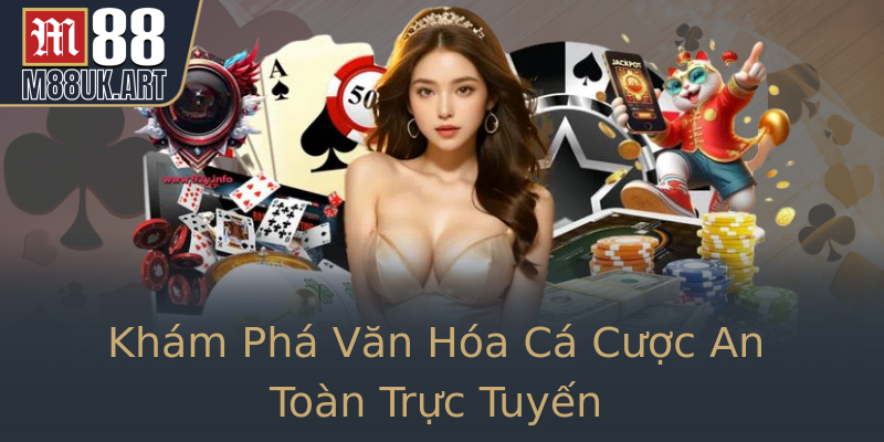 Khám Phá Văn Hóa Cá Cược An Toàn Trực Tuyến