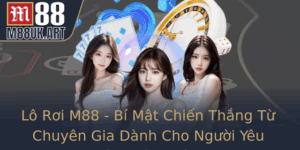 Lo Roi M88 Bi Mat Chien Thang Tu Chuyen Gia Danh Cho Nguoi Yeu Thich Anh Dang