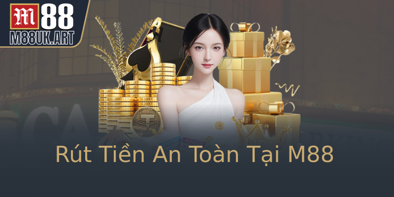Rút Tiền An Toàn Tại M88