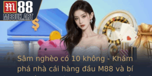 Sam Ngheo Co 10 Khong Kham Pha Nha Cai Hang Au M88 Va Bi Quyet Choi Sam Online Hieu Qua