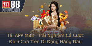 Tai App M88 Trai Nghiem Ca Cuoc Inh Cao Tren Di Ong Hang Au Viet Nam