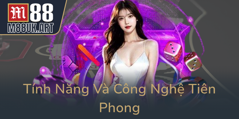 Tinh Nang Va Cong Nghe Tien Phong0