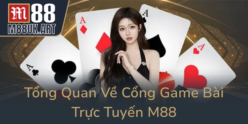 Tong Quan Ve Cong Game Bai Truc Tuyen M880