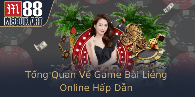 Tổng Quan Về Game Bài Liêng Online Hấp Dẫn
