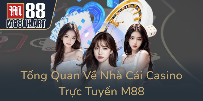 Tong Quan Ve Nha Cai Casino Truc Tuyen M880
